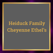 Heiduck Family, Cheyenne Ethel's